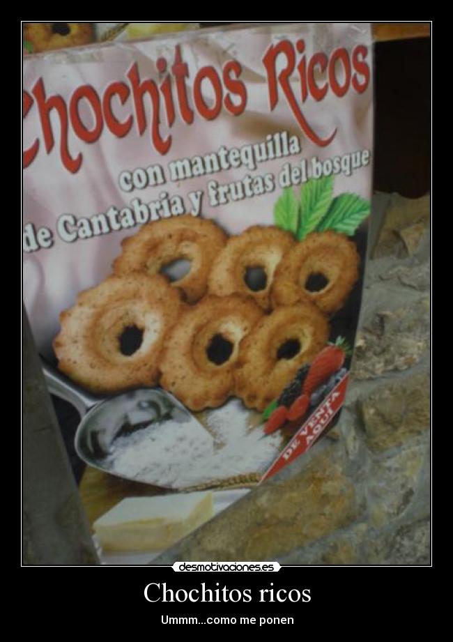Chochitos ricos - Ummm...como me ponen
