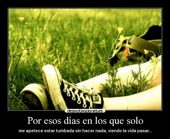Por esos días en los que solo - 