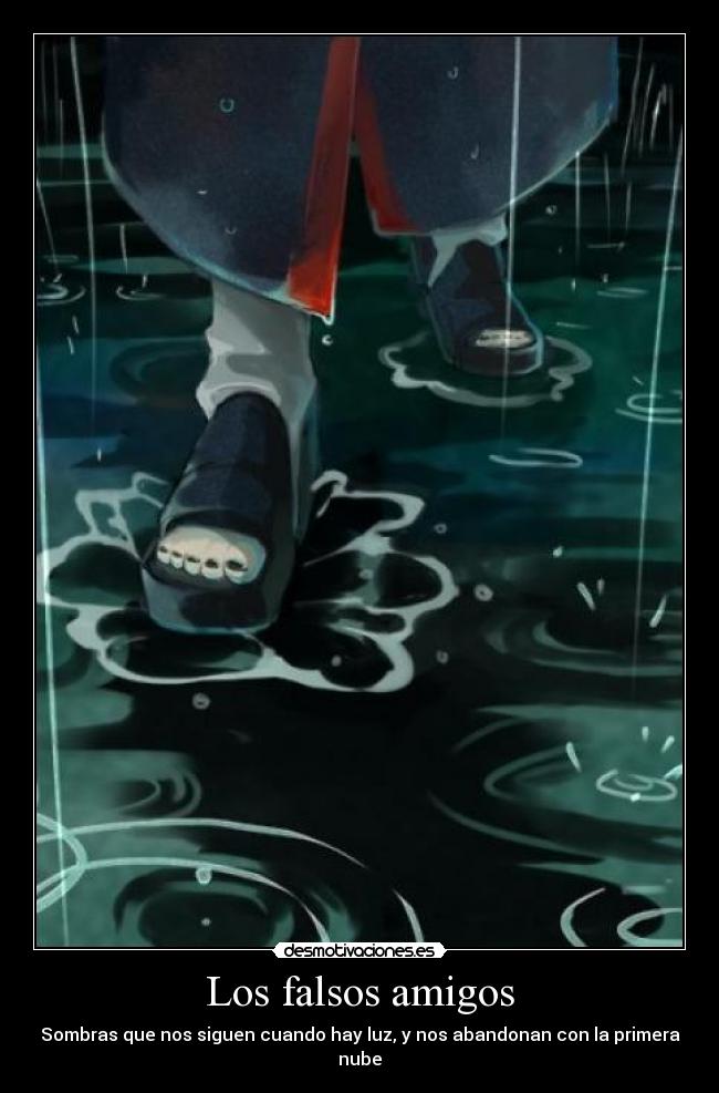 carteles amigos falsos amigos sombras luz abandonan nube akatsuki naruto sexo porno tetas culo justin bieber desmotivaciones
