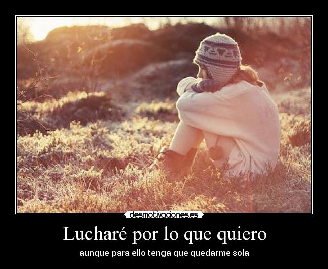 Lucharé por lo que quiero -
