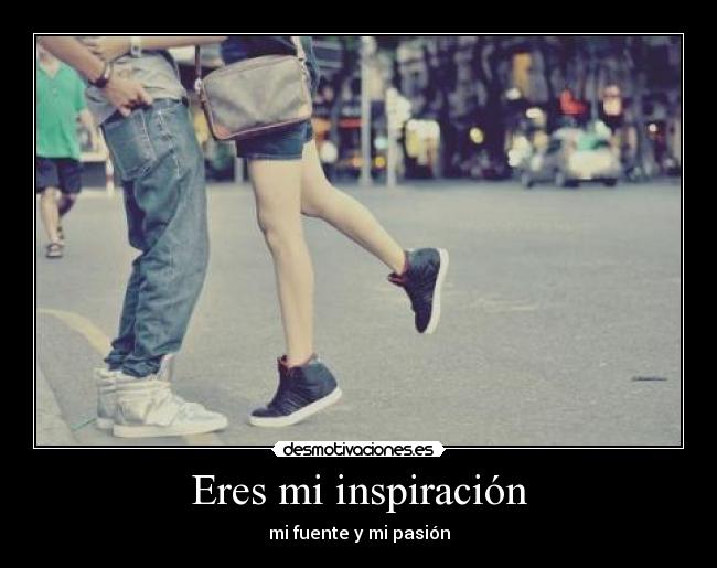 Eres mi inspiración - 