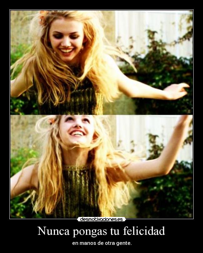 carteles felicidad felicidad manos gente diggerparty16 pongas nunca skins cassie desmotivaciones