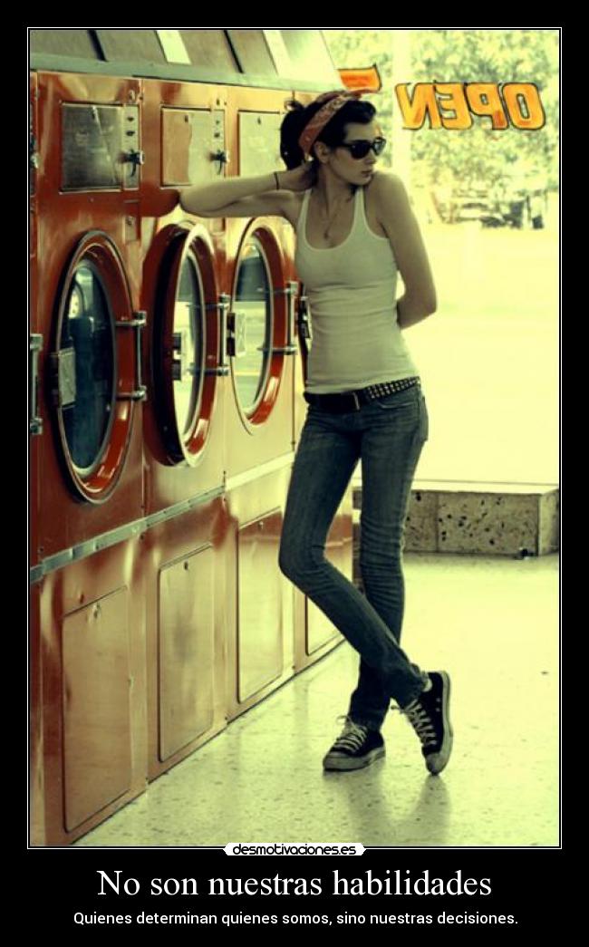 No son nuestras habilidades - Quienes determinan quienes somos, sino nuestras decisiones.