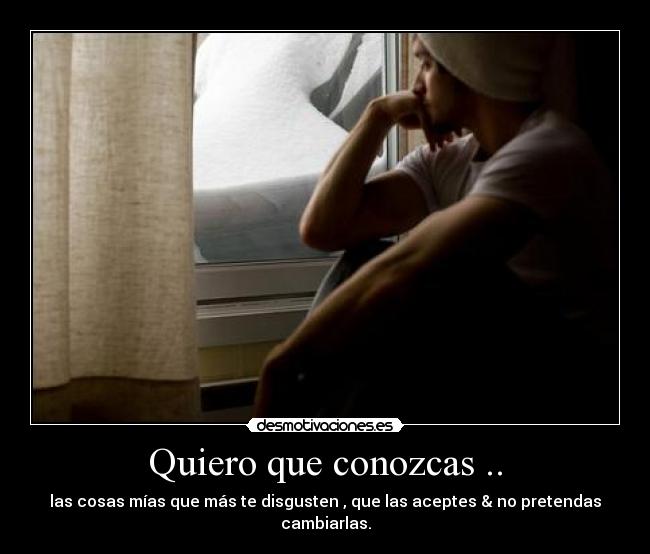 Quiero que conozcas .. -