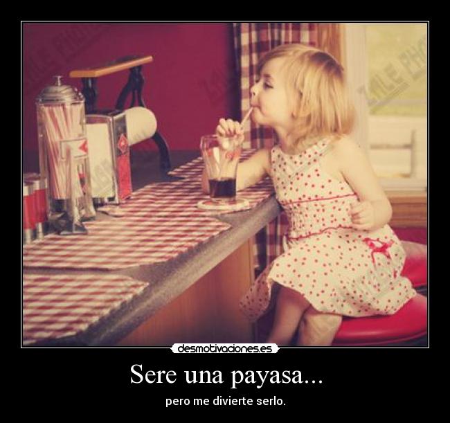 Sere una payasa... - 