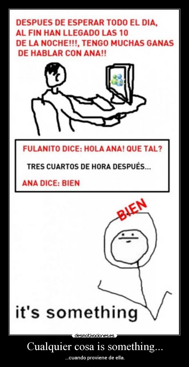 Cualquier cosa is something... -