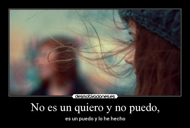 No es un quiero y no puedo, - 