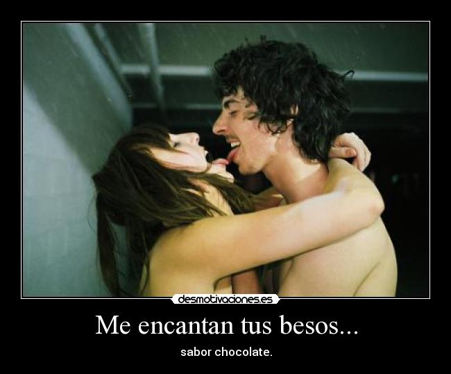 Me encantan tus besos... - sabor chocolate.