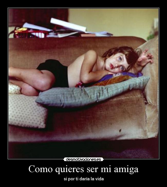 carteles amiga daria vida jarabe palo agua desmotivaciones