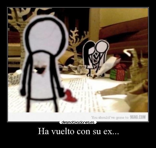 Ha vuelto con su ex... -