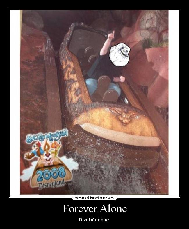 Forever Alone - Divirtiéndose 