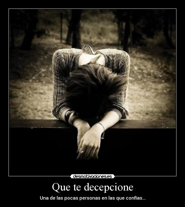 Que te decepcione -