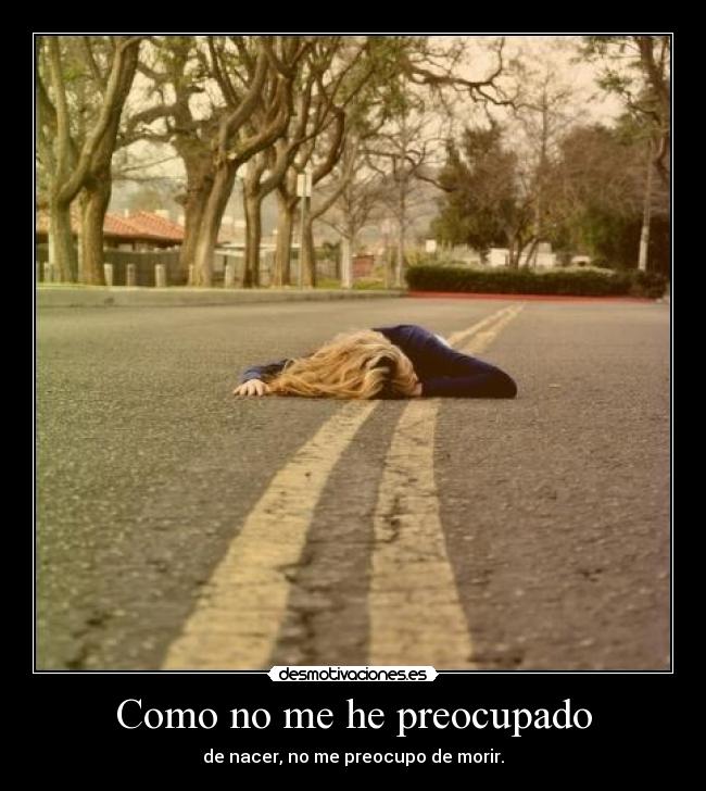 carteles morir nacer preocuparse desmotivaciones