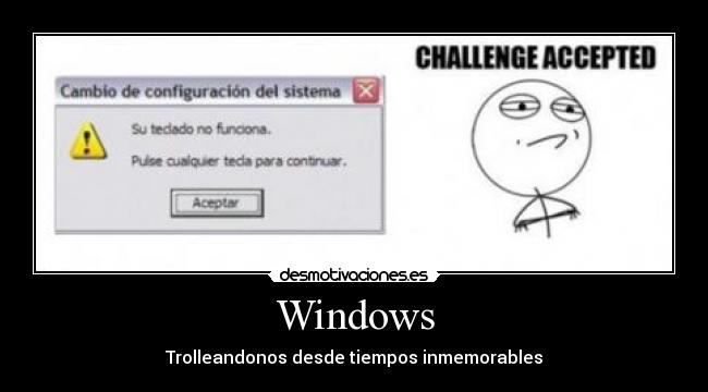 Windows - Trolleandonos desde tiempos inmemorables
