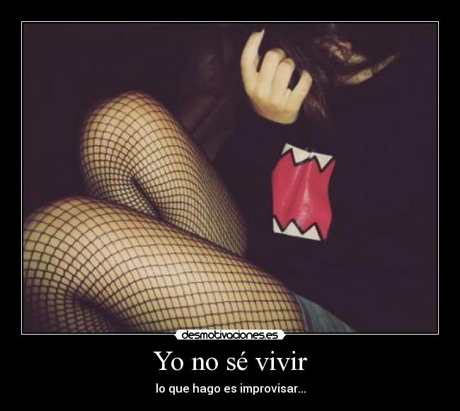 carteles se vivir que hago improvisar improviso hacer domo desmotivaciones