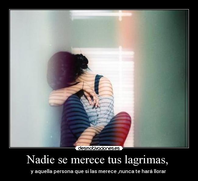 carteles nadie merece tus lagrimas desmotivaciones