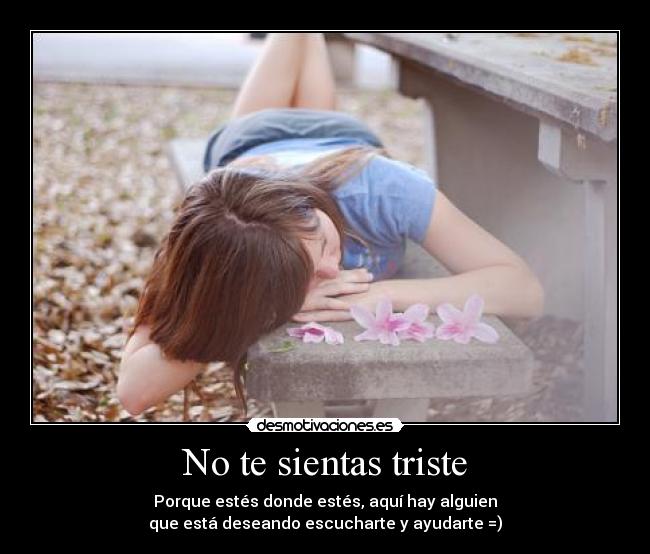 No te sientas triste -