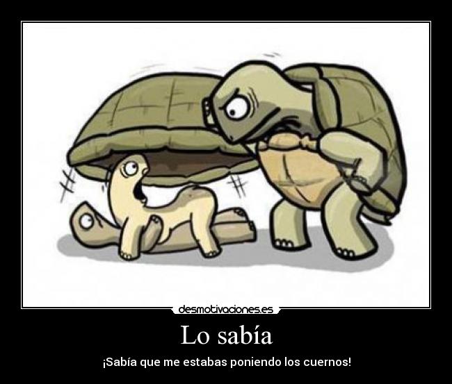 Lo sabía - ¡Sabía que me estabas poniendo los cuernos!