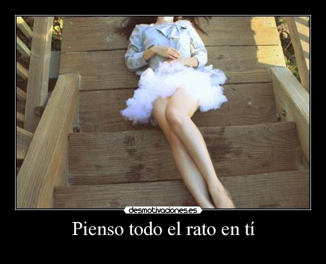 Pienso todo el rato en tí -