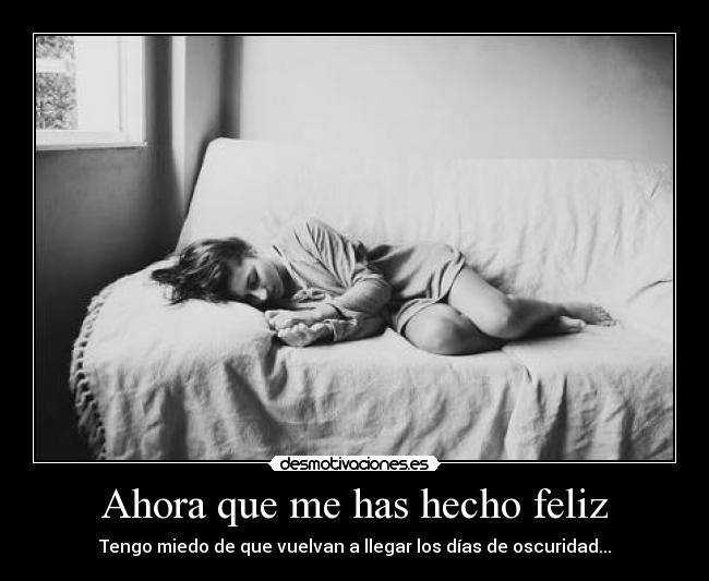 Ahora que me has hecho feliz -