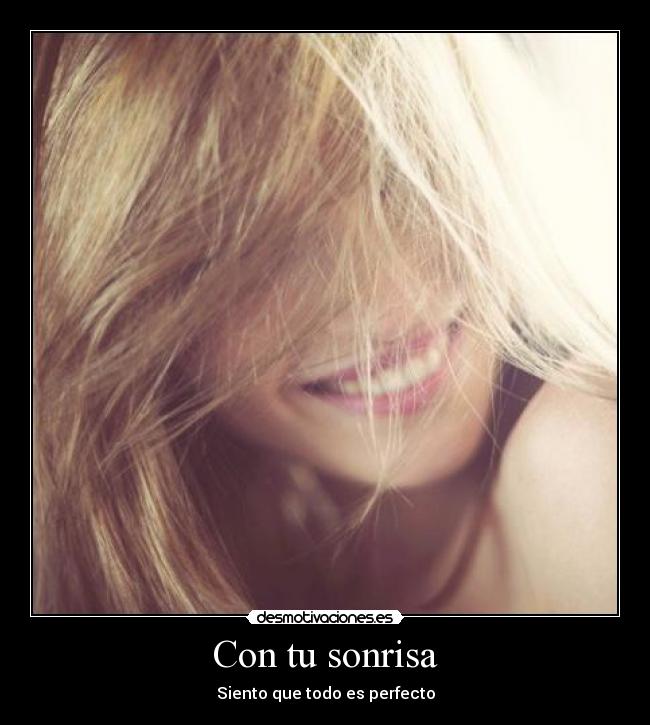 Con tu sonrisa - Siento que todo es perfecto