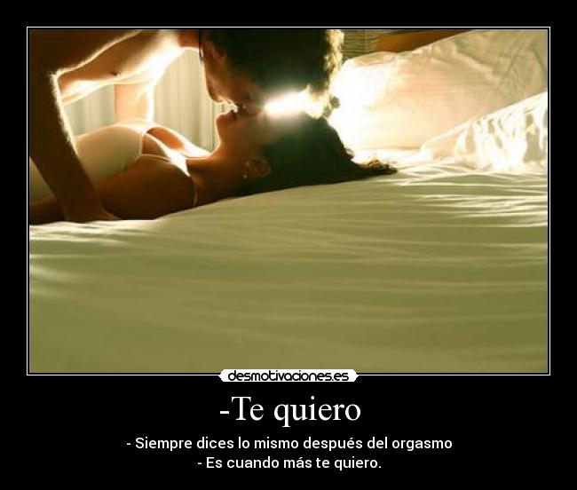 -Te quiero -