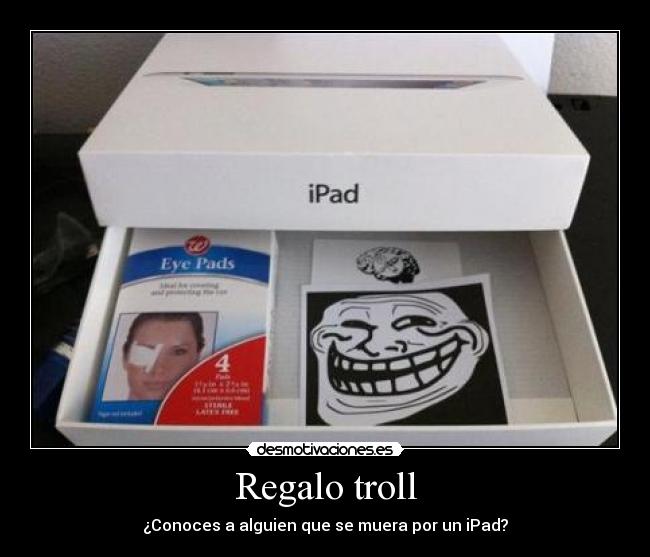 Regalo troll - ¿Conoces a alguien que se muera por un iPad?