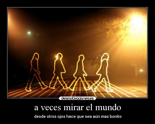 a veces mirar el mundo -