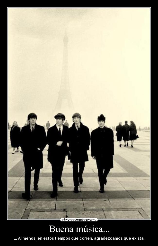 Buena música... - ... Al menos, en estos tiempos que corren, agradezcamos que exista.