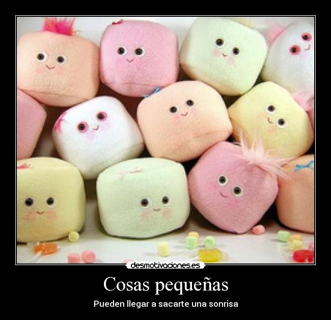 Cosas pequeñas - Pueden llegar a sacarte una sonrisa