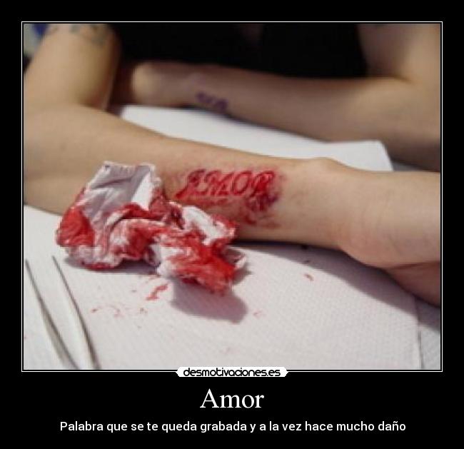 Amor - Palabra que se te queda grabada y a la vez hace mucho daño