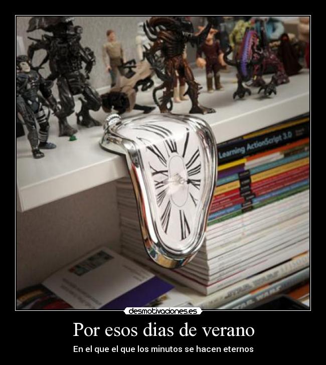 Por esos dias de verano - En el que el que los minutos se hacen eternos