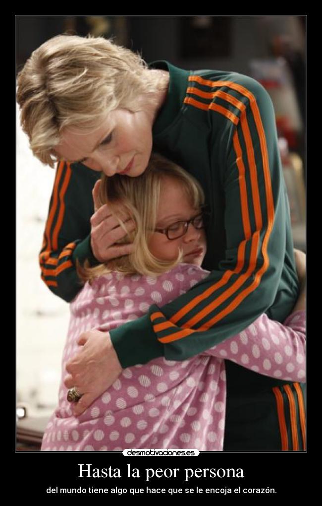 Hasta la peor persona -