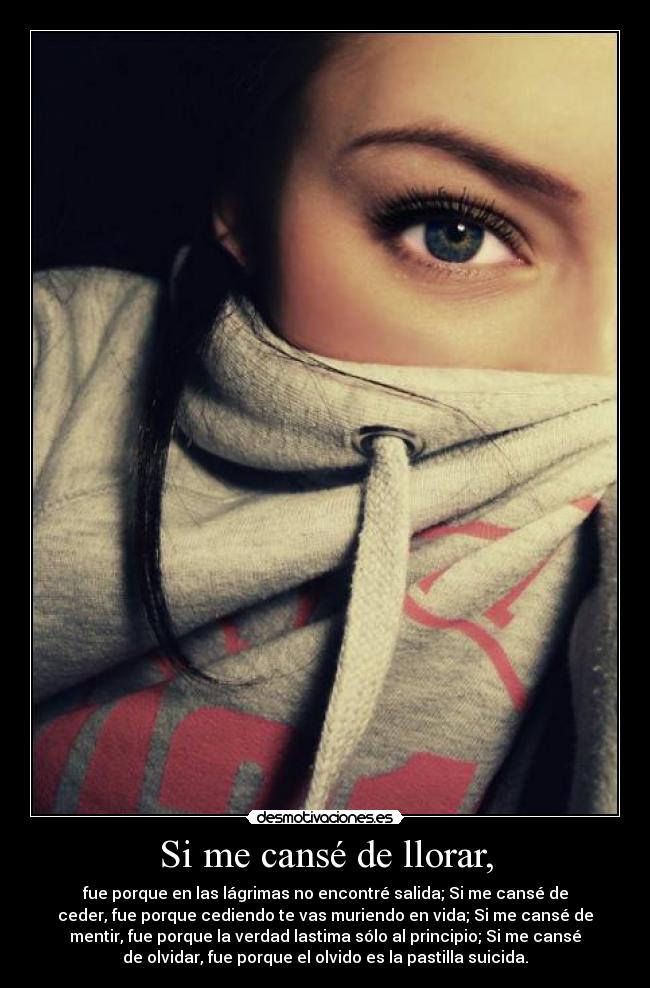 Si me cansé de llorar, -