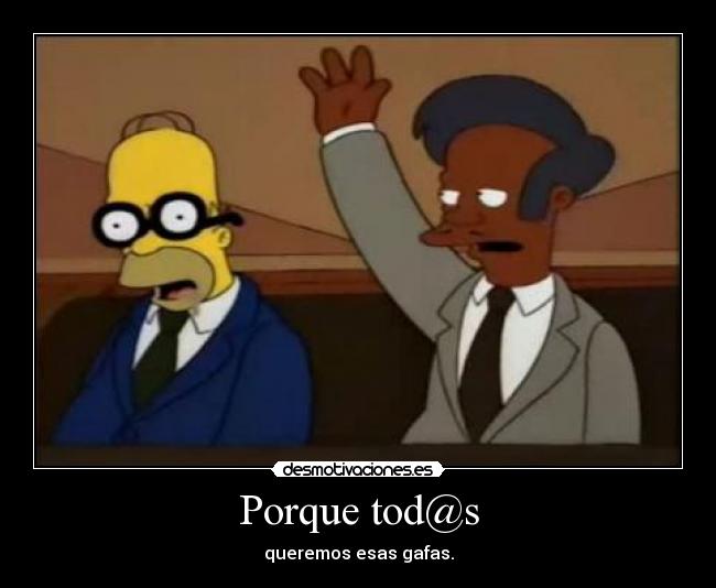 Porque tod@s - queremos esas gafas.