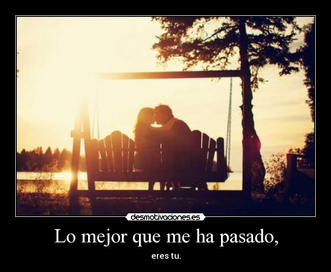 Lo mejor que me ha pasado, -