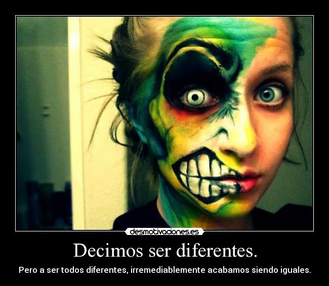Decimos ser diferentes. - 