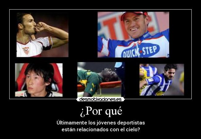 ¿Por qué - Últimamente los jóvenes deportistas
están relacionados con el cielo?