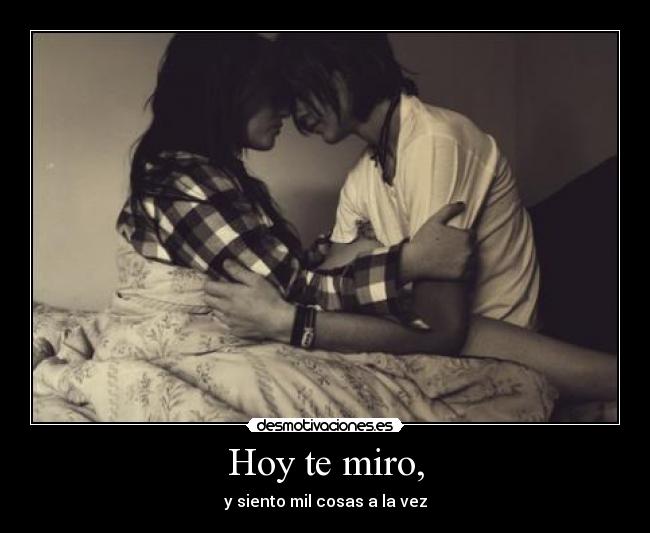 Hoy te miro, -
