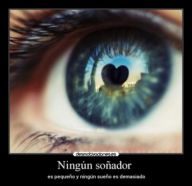 Ningún soñador  - es pequeño y ningún sueño es demasiado