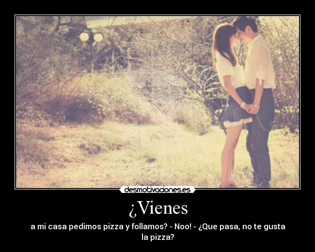 ¿Vienes -