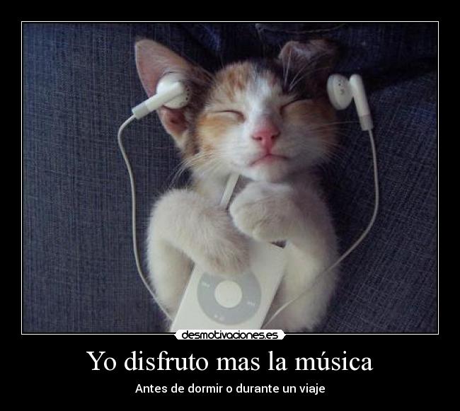 Yo disfruto mas la música - 