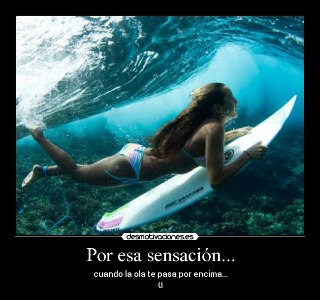 Por esa sensación... -