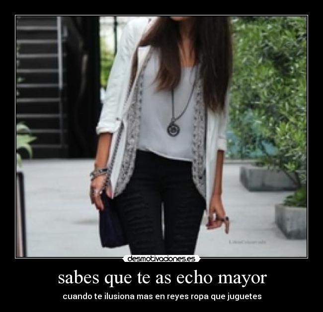 sabes que te as echo mayor - 