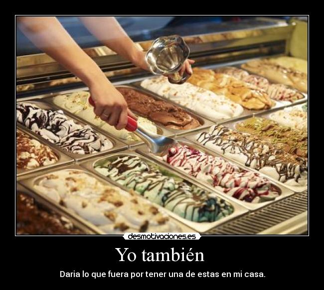 Yo también  - Daria lo que fuera por tener una de estas en mi casa.