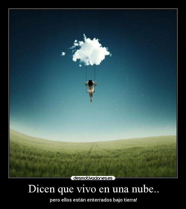 Dicen que vivo en una nube.. -