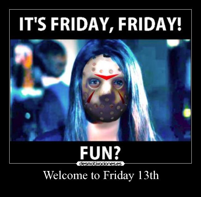 Welcome to Friday 13th - 