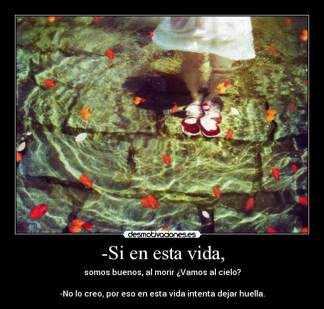 -Si en esta vida, -