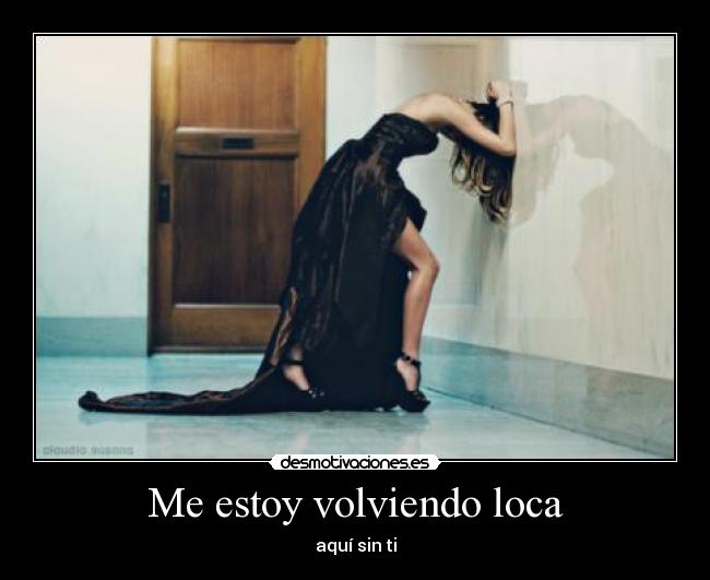 carteles estoy volviendo loca aqui sin quiero desmotivaciones