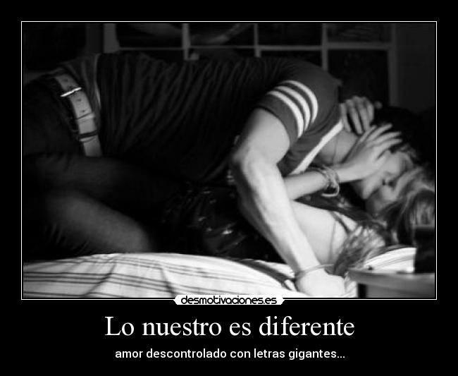 carteles nuestro diferente amor descontrolado con letras gig descontrol antes vivir sueno quiero desmotivaciones